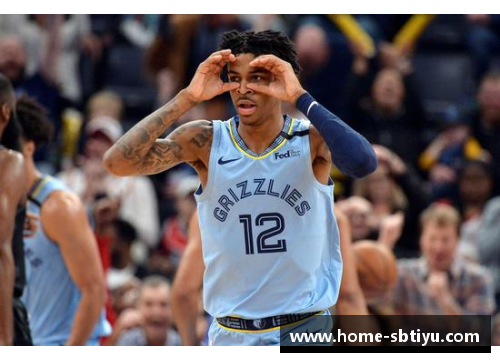 sb体育官网灰熊击败拓荒者，莫兰特砍下33分：带你揭秘NBA新星的爆发之路